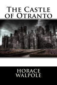 Title: The Castle of Otranto, Author: Horace Walpole