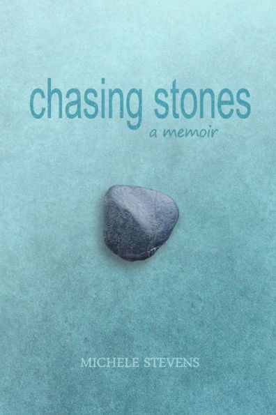 Chasing Stones: A Memoir
