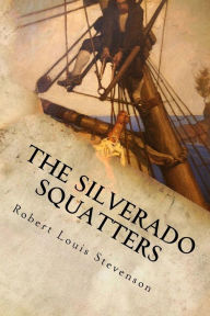 Title: The Silverado Squatters, Author: Robert Louis Stevenson