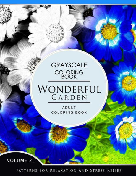 Wonderful Garden Volume 2: Flower Grayscale coloring books for adults Relaxation (Adult Coloring Books Series, grayscale fantasy coloring books)