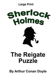 Title: The Reigate Puzzle: Sherlock Holmes in Large Print, Author: Craig Stephen Copland
