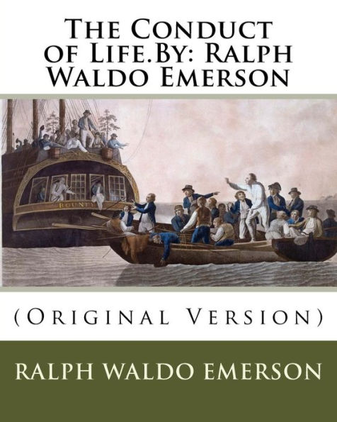 The Conduct of Life.By: Ralph Waldo Emerson: (Original Version)