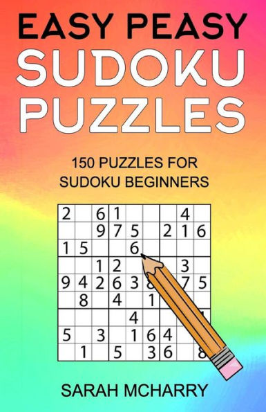 Easy Peasy Sudoku Puzzles: 150 Puzzles For Sudoku Beginners