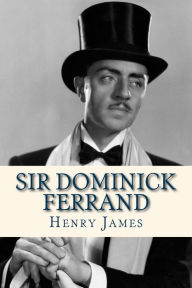 Title: Sir Dominick Ferrand, Author: Henry James