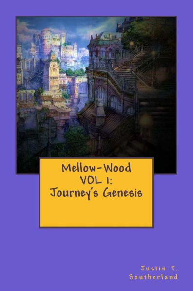 Mellow-Wood VOL 1: Journey's Genesis