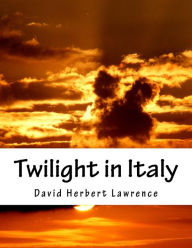 Title: Twilight in Italy, Author: D. H. Lawrence