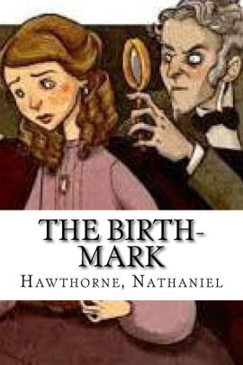 The cure for the mark in the birthmark a short story by nathaniel hawthorne the birthmark symbolism