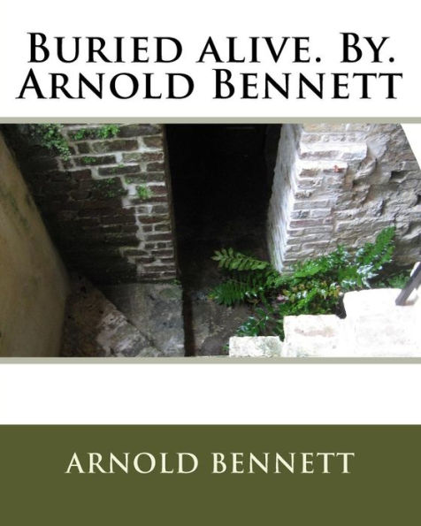 Buried alive. By. Arnold Bennett