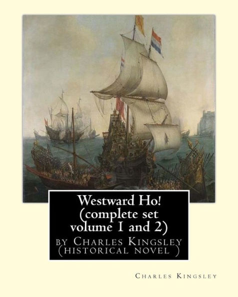 Westward Ho! By Charles Kingsley (complete set volume 1 and 2) historical novel: The novel was based on the adventures of Elizabethan corsair Amyas Preston (Amyas Leigh in the novel), who sets sail with Sir Francis Drake, Sir Walter Raleigh and other priv