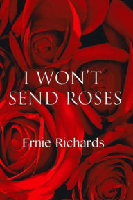 Title: I won't send roses: Poems by Ernie Richards, Author: Ernie Richards