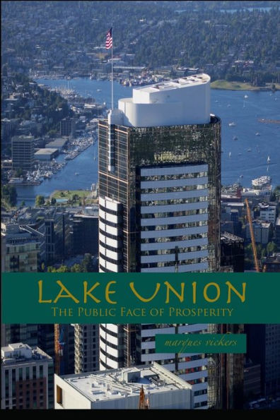 Lake Union: The Public Face of Prosperity: Seattle Downtown Vertical Architecture