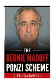 Title: The Bernie Madoff Ponzi Scheme, Author: J. D. Rockefeller