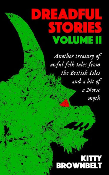 Dreadful Stories Volume II: Another treasury of awful folk tales from the British Isles and a bit of a Norse myth