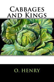 Title: Cabbages and Kings, Author: O. Henry