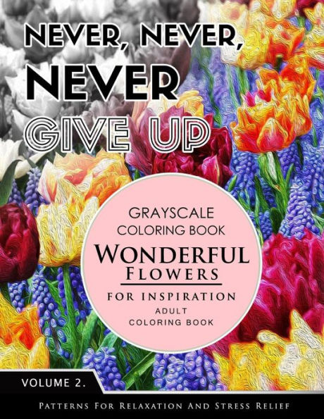 Wonderful Flower for Inspiration Volume 2: Grayscale coloring books for adults Relaxation with motivation quote (Adult Coloring Books Series, grayscale fantasy coloring books)