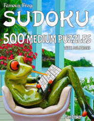 Title: Famous Frog Sudoku 500 Medium Puzzles With Solutions: A Take A Break Series Book, Author: Dan Croker