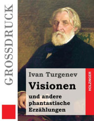 Title: Visionen und andere phantastische Erzählungen (Großdruck), Author: Ivan Turgenev