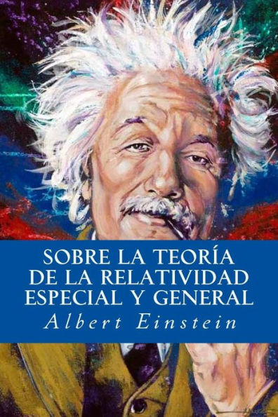 Sobre la Teoría de la Relatividad Especial y General