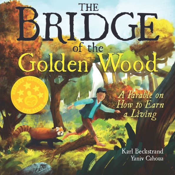 The Bridge of the Golden Wood: A Parable on How to Earn a Living