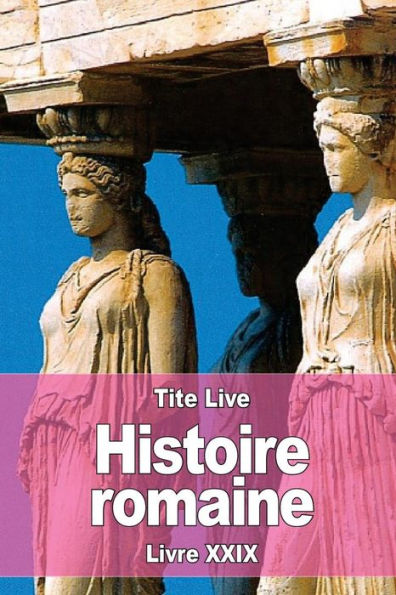 Histoire romaine: Livre XXIX