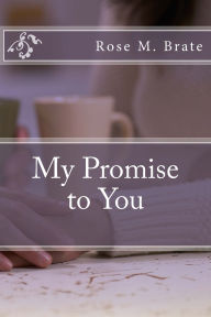 Title: My Promise to You, Author: Rose M Brate