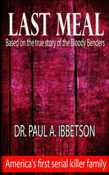 Last Meal: Based on the True Story of the Bloody Benders