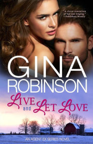 Title: Live and Let Love: An Agent Ex Series Novel, Author: Gina Robinson