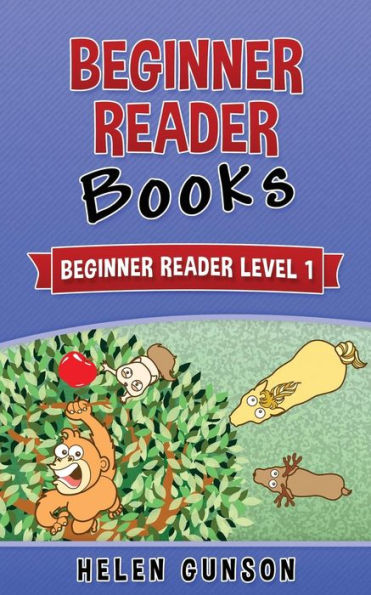 Beginner Reader Books: Beginner Reader Level 1 (Beginner Reader, Beginner Reader Books, Reading For Beginners, Sight Words, Level 1 Reading Books For Children Book 2)