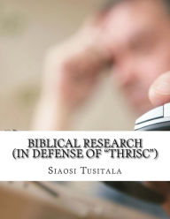 Title: Biblical Research: (In defense of Thrisc, Author: Siaosi Tusitala