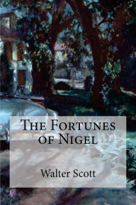 Title: The Fortunes of Nigel, Author: Walter Scott