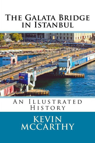 The Galata Bridge in Istanbul: An Illustrated History