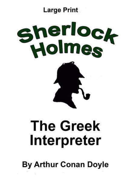 The Greek Interpreter: Sherlock Holmes in Large Print