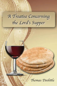 Title: A Treatise Concerning the Lord's Supper, Author: Thomas Doolittle