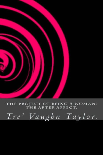 The Project Of Being A Woman: The After Affect.