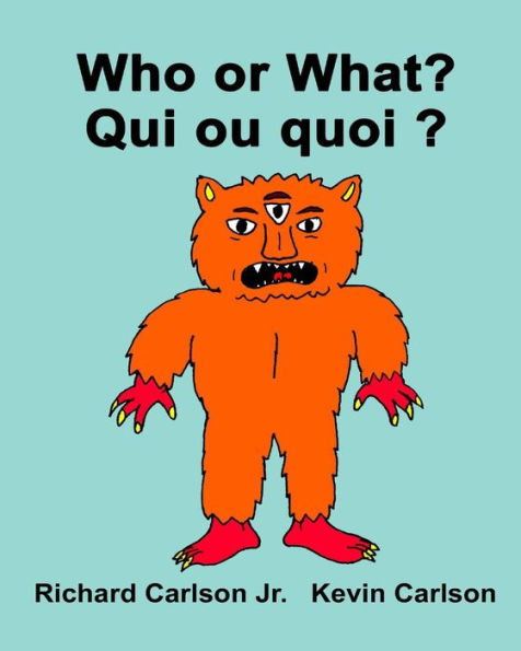 Who or What? Qui ou quoi ?: Children's Picture Book English-French (Bilingual Edition)