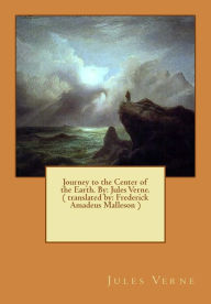 Title: Journey to the Center of the Earth. By: Jules Verne. ( translated by: Frederick Amadeus Malleson ): novel, Author: Frederick Amadeus Malleson