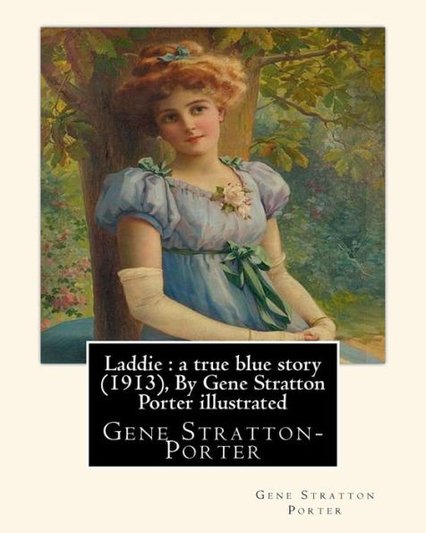Laddie: a true blue story (1913), By Gene Stratton Porter illustrated: By Herman Pfeifer. (Pfeifer, Herman, 1879-1931).