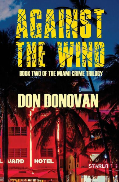 Against The Wind: Book Two of The Miami Crime Trilogy