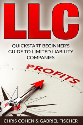 Llc Limited Liability Company Quick Start Beginners Guide To Limited Liability Companiespaperback - 