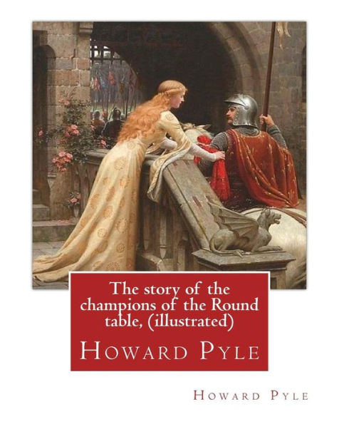 The story of the champions of the Round table, By Howard Pyle (illustrated): Howard Pyle (March 5, 1853 - November 9, 1911) was an American illustrator and author, primarily of books for young people. A native of Wilmington, Delaware, he spent the last ye