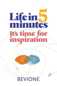 Title: Life in 5 Minutes: Reflections to find inner peace, Author: Julio Bevione