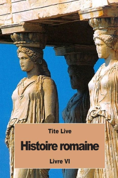 Histoire romaine: Livre VI