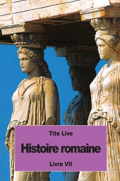 Histoire romaine: Livre VII