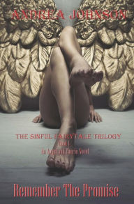 Title: Remember the Promise (the Sinful Fairytale Trilogy) Book 1: An Angel and Faerie Novel, Author: Andrea Johnson