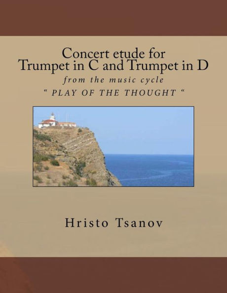 Concert etude for Trumpet in C and Trumpet in D: from the music cycle " PLAY OF THE THOUGHT "