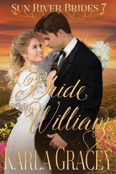 Mail Order Bride - A Bride for William: Sweet Clean Historical Western Mail Order Bride inspirational Romance