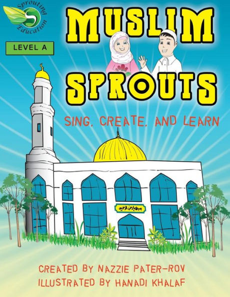 Muslim Sprouts Vol. A: A Preschool Textbook for Muslim Children