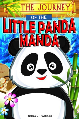 The Journey Of The Little Panda Manda Children S Books Kids Books Bedtime Stories For Kids Kids Fantasy Book Panda Books For Kids By Nona J Fairfax Paperback Barnes Noble