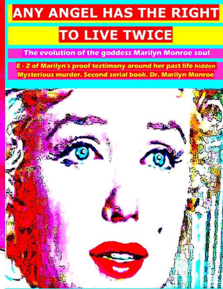 Any angel has the right to live twice: The evolution of Marilyn Monroe soul. 2 serial book.