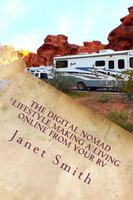 Title: The Digital Nomad Lifestyle Making a Living Online From Your RV, Author: Janet Smith